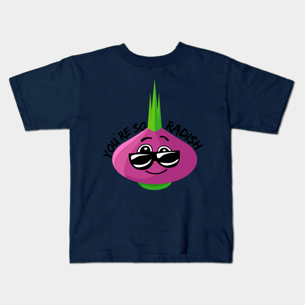 You`re So Radish (Vegetable Radish Pun) Food Puns Kids TShirt